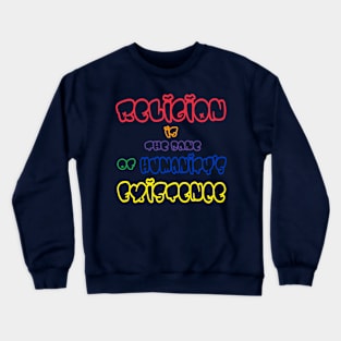 Religion Is The Bane Of Humanity's Existence - Multicolor - Back Crewneck Sweatshirt